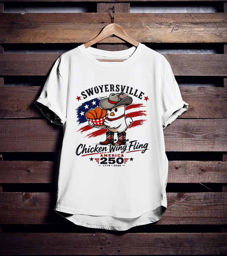 Swoyersville Chicken Wing Fling America 250 Cowboy Chicken 1776 2026 Stars And Stripes T-Shirt
