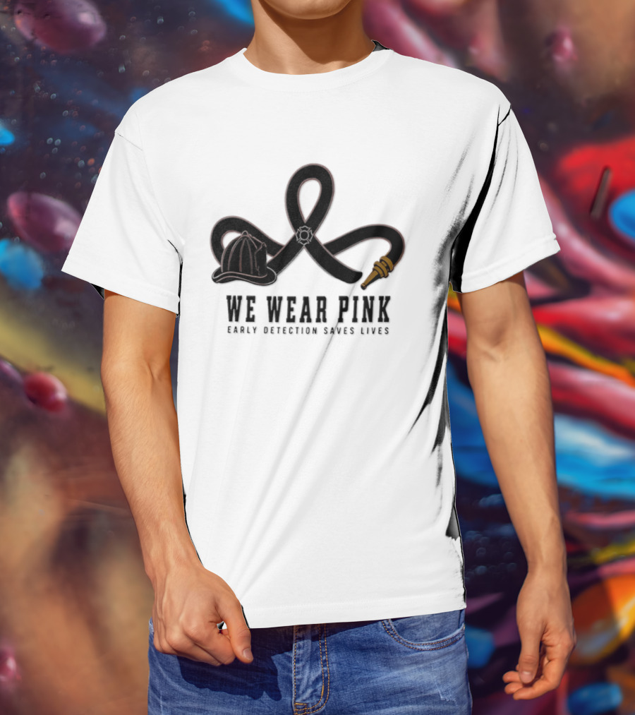 We Wear Pink Early Detection Saves Lives Fire Hose Ribbon Firefighter Helmet T-Shirt