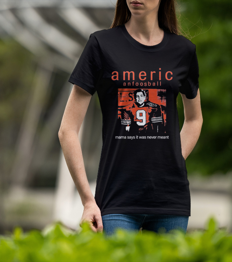 Americ Anfoosball 9 Mama Says It Was Never Meant T-Shirt