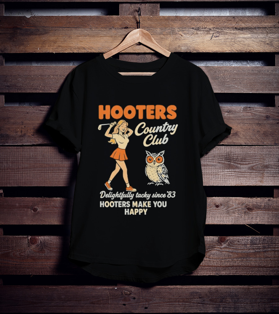 Hooters Country Club Delightfully Tacky Since 83 Female Golfer Owl Make You Happy T-Shirt