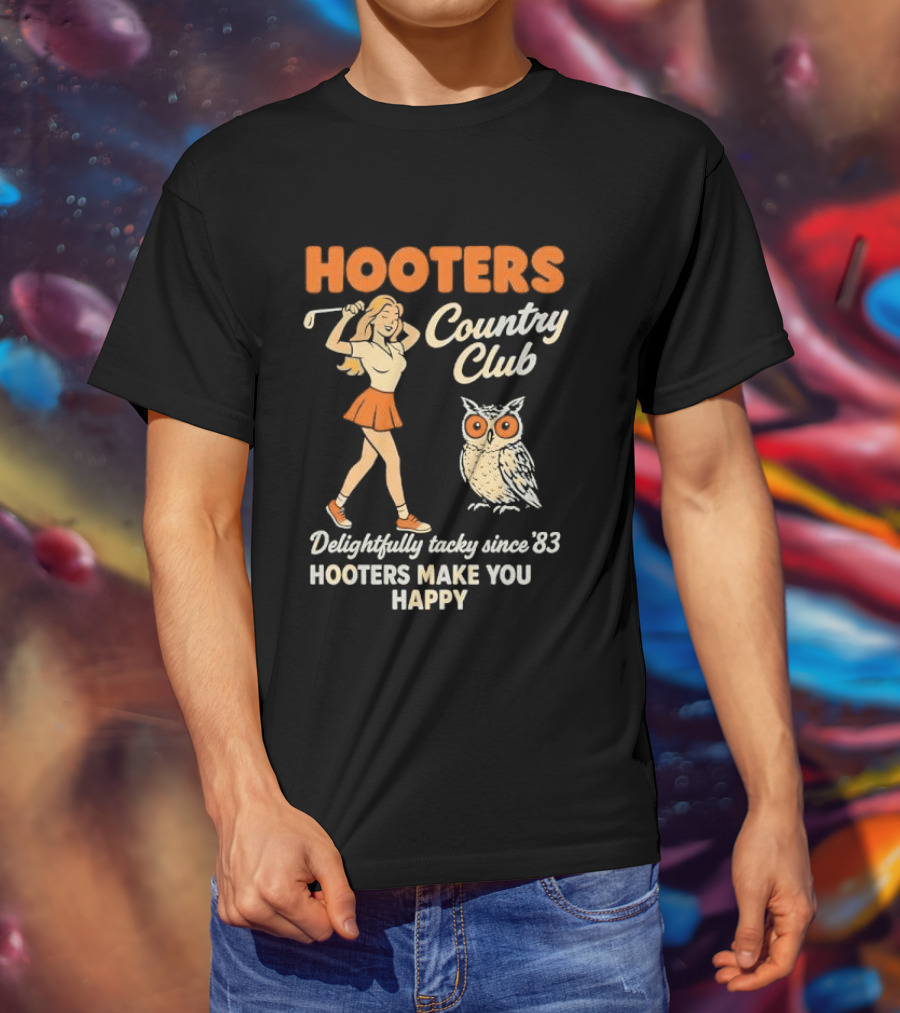 Hooters Country Club Delightfully Tacky Since 83 Female Golfer Owl Make You Happy T-Shirt
