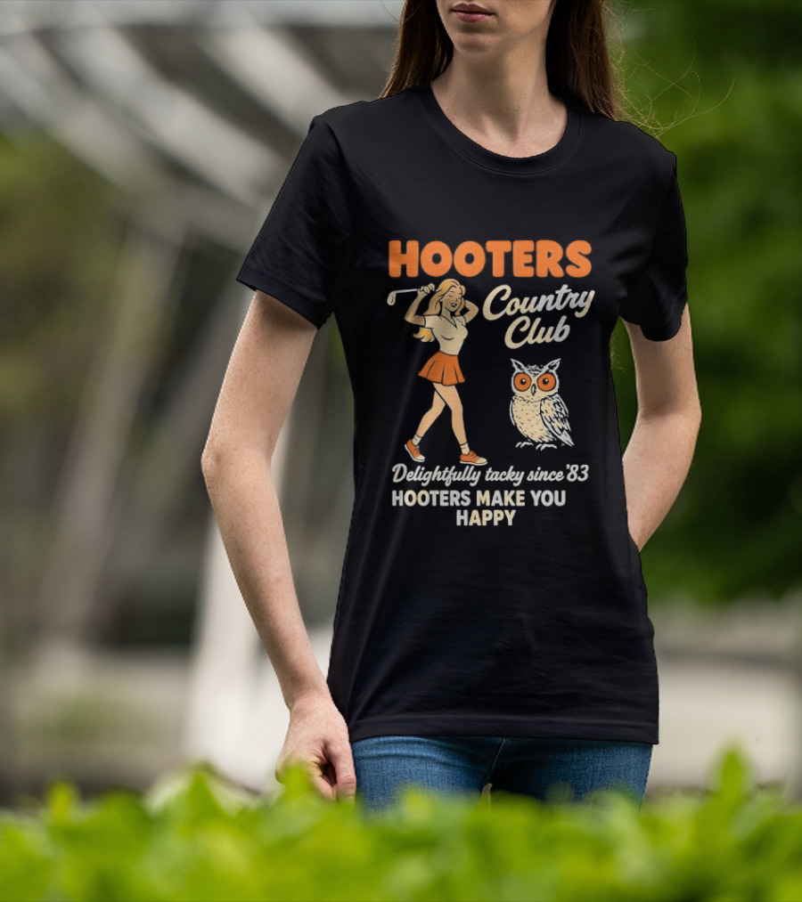 Hooters Country Club Delightfully Tacky Since 83 Female Golfer Owl Make You Happy T-Shirt