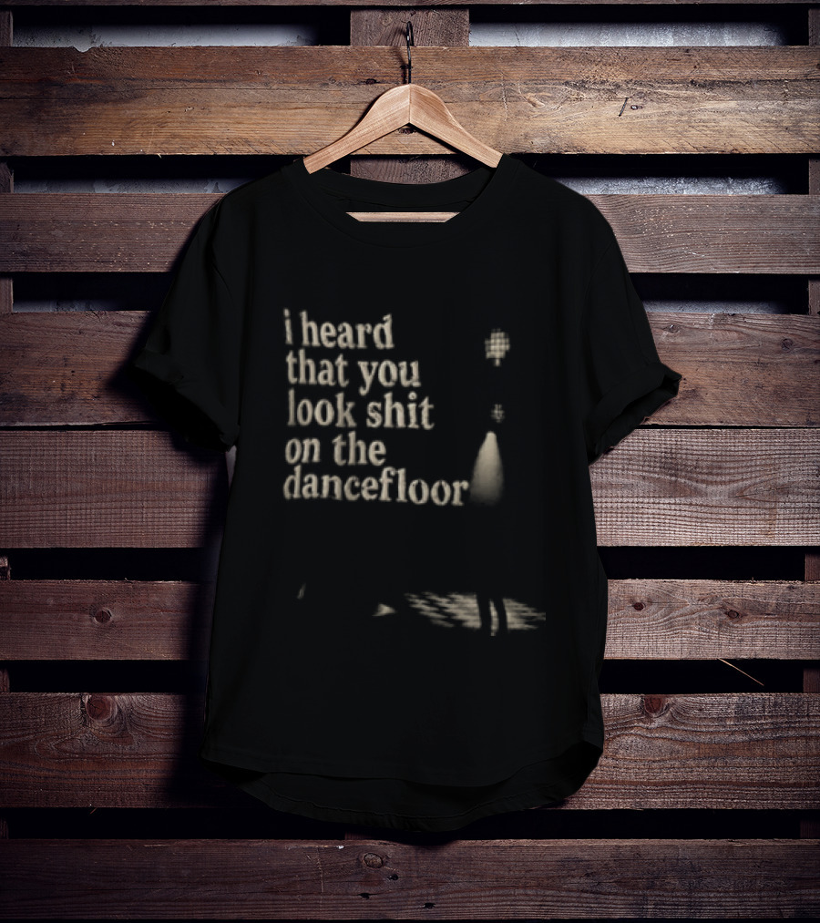 I Heard That You Look Shit On The Dancefloor Silhouette Spotlight Disco Ball T-Shirt