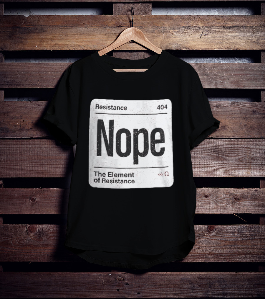 Resistance 404 Nope The Element Of Resistance Infinity Ohm Periodic Table Square T-Shirt