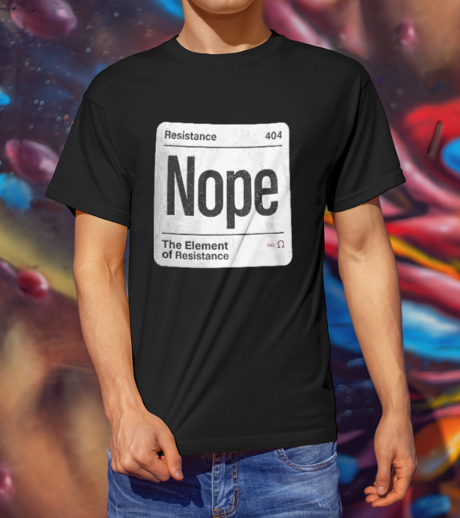 Resistance 404 Nope The Element Of Resistance Infinity Ohm Periodic Table Square T-Shirt