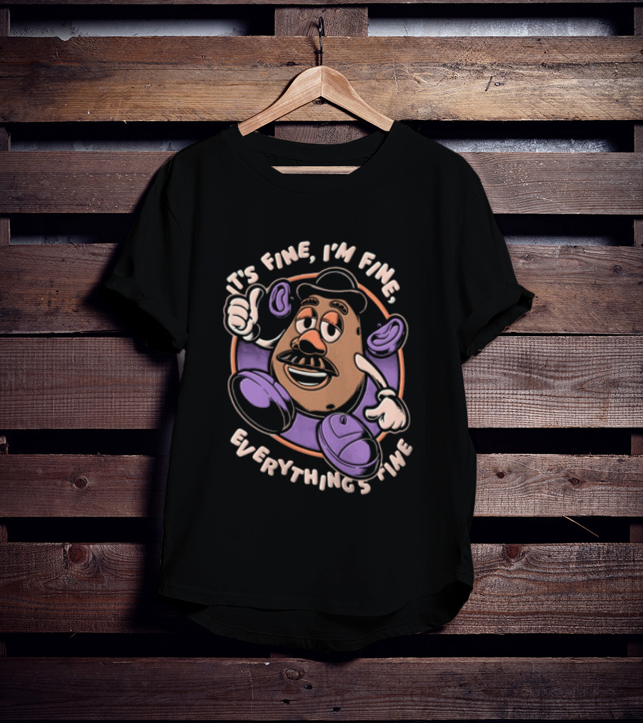 Its Fine Im Fine Everythings Fine Mr Potato Head Cartoon Toy Falling Apart T-Shirt