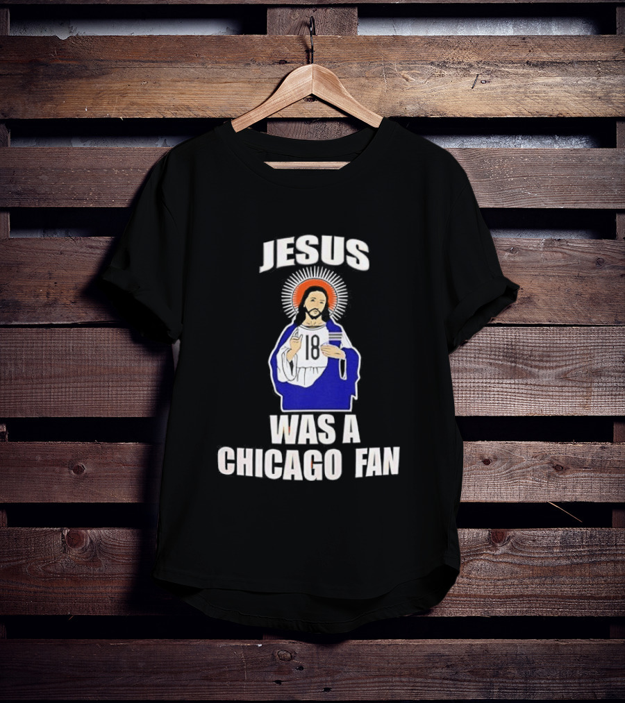 Jesus Was A Chicago Fan Religious T-Shirt