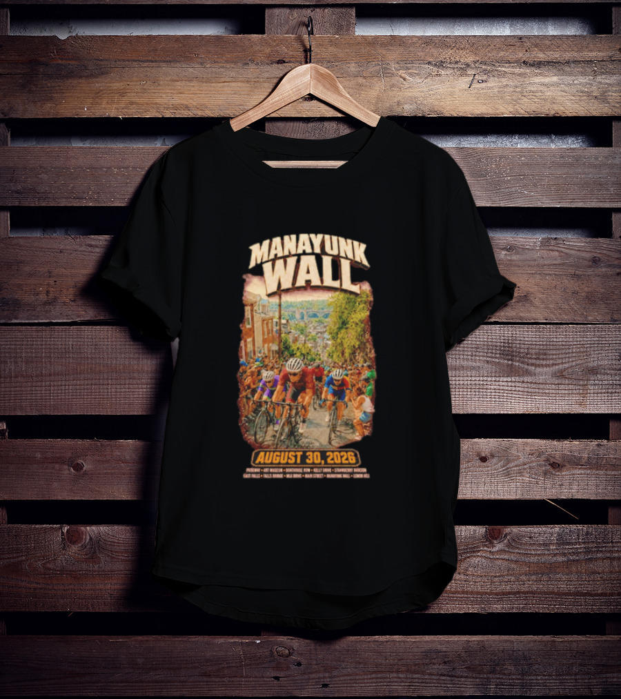 Manayunk Wall Cycling Race August 30 2026 Philadelphia Art Museum Boathouse Row Kelly Drive Strawberry Mansion East Falls Bala Cynwyd Manayunk Hill T-Shirt