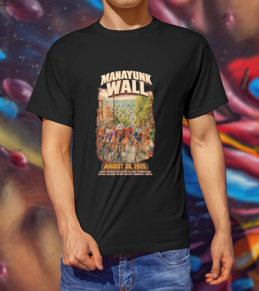 Manayunk Wall Cycling Race August 30 2026 Philadelphia Art Museum Boathouse Row Kelly Drive Strawberry Mansion East Falls Bala Cynwyd Manayunk Hill T-Shirt