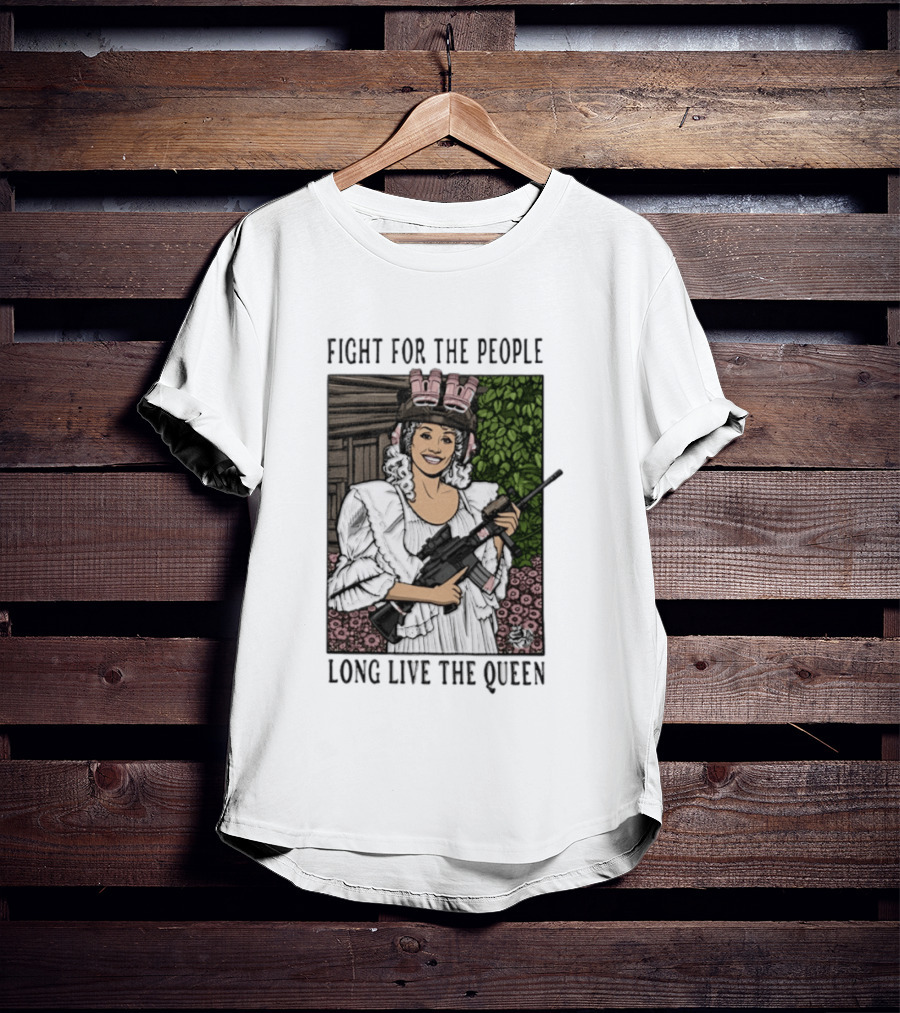 Fight For The People Long Live The Queen Dolly Parton T-Shirt