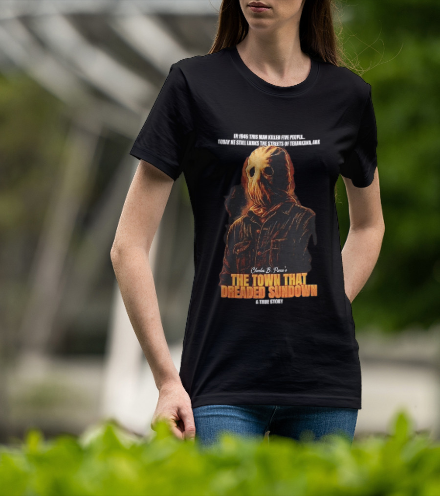 Charles B Pierce Town That Dreaded Sundown Horror True Story Hooded Killer 1946 Texarkana T-Shirt