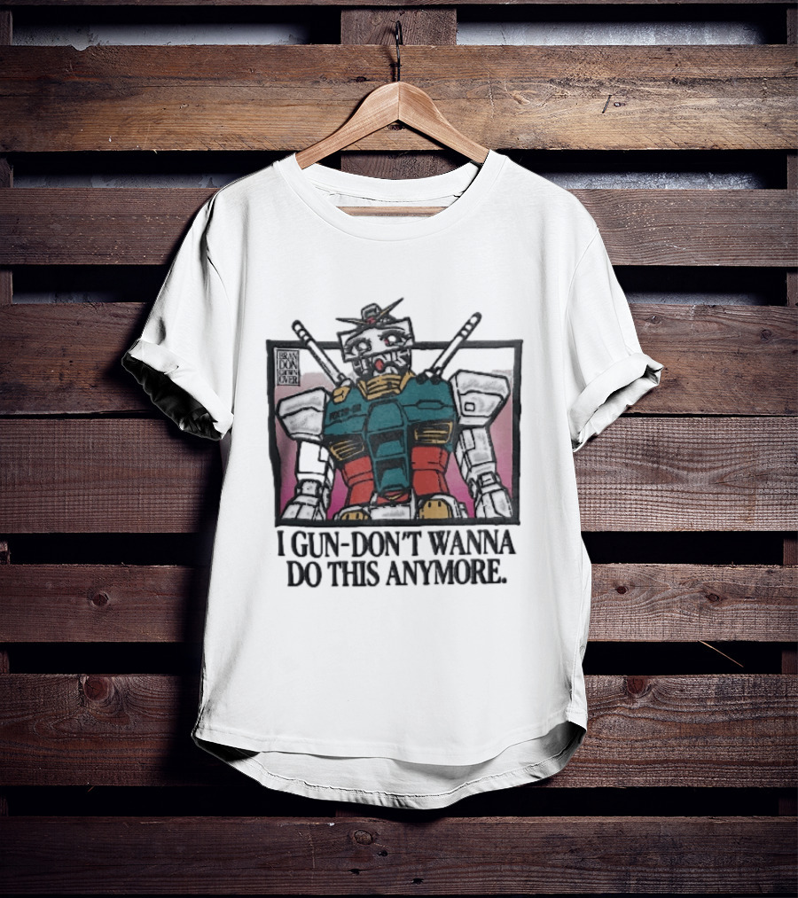 Brandon Crownover Gundam Robot Crying Anime Eyes I Gun Dont Wanna Do This Anymore T-Shirt