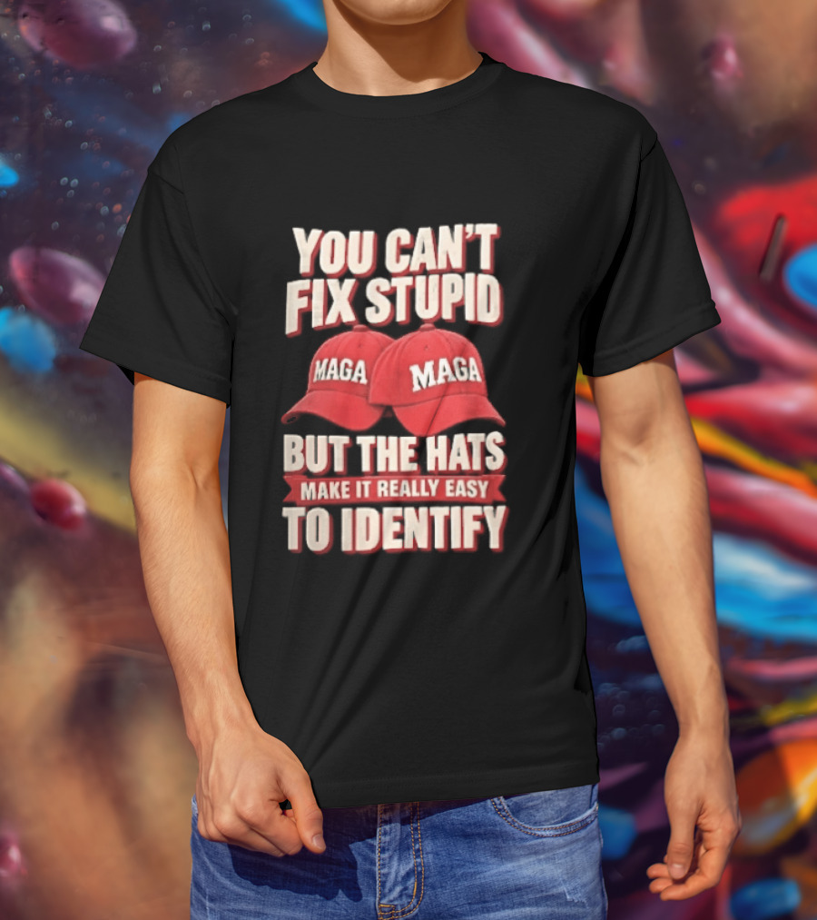 You Cant Fix Stupid But The Hats Make It Really Easy To Identify MAGA Red Baseball Caps T-Shirt