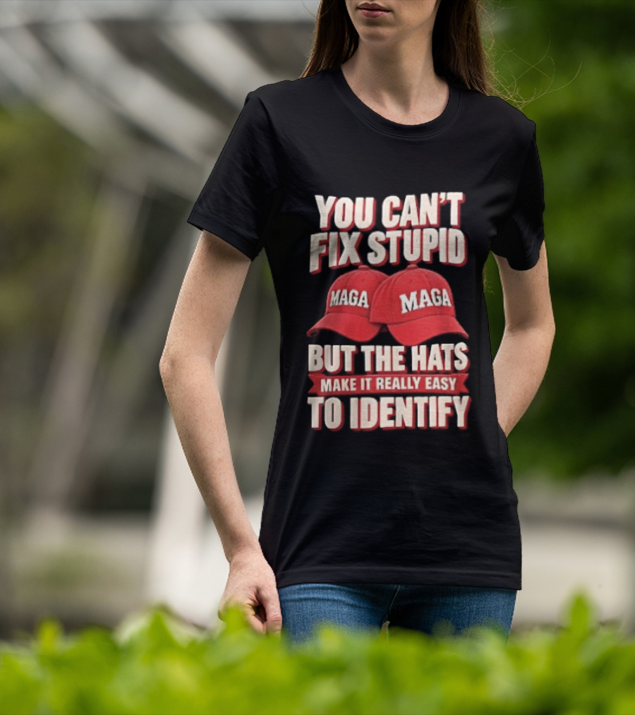 You Cant Fix Stupid But The Hats Make It Really Easy To Identify MAGA Red Baseball Caps T-Shirt