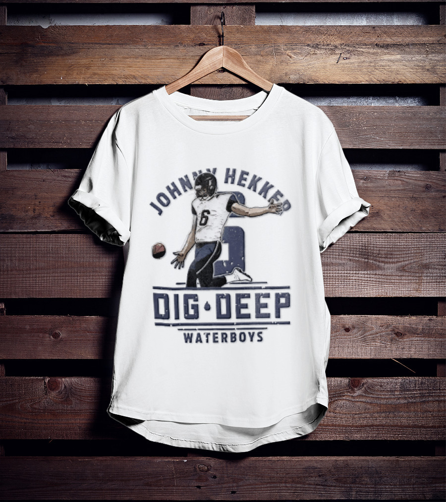 Johnny Hekker Punter Dig Deep Waterboys Football T-Shirt