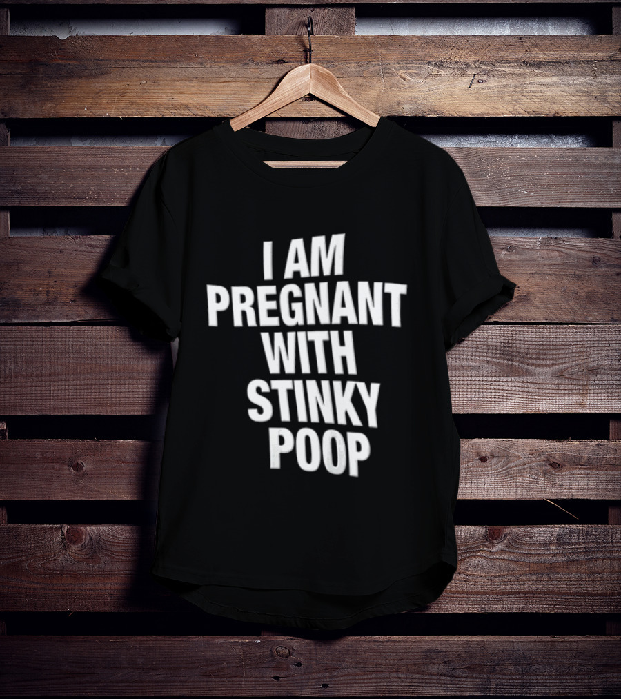 I Am Pregnant With Stinky Poop White Only T-Shirt