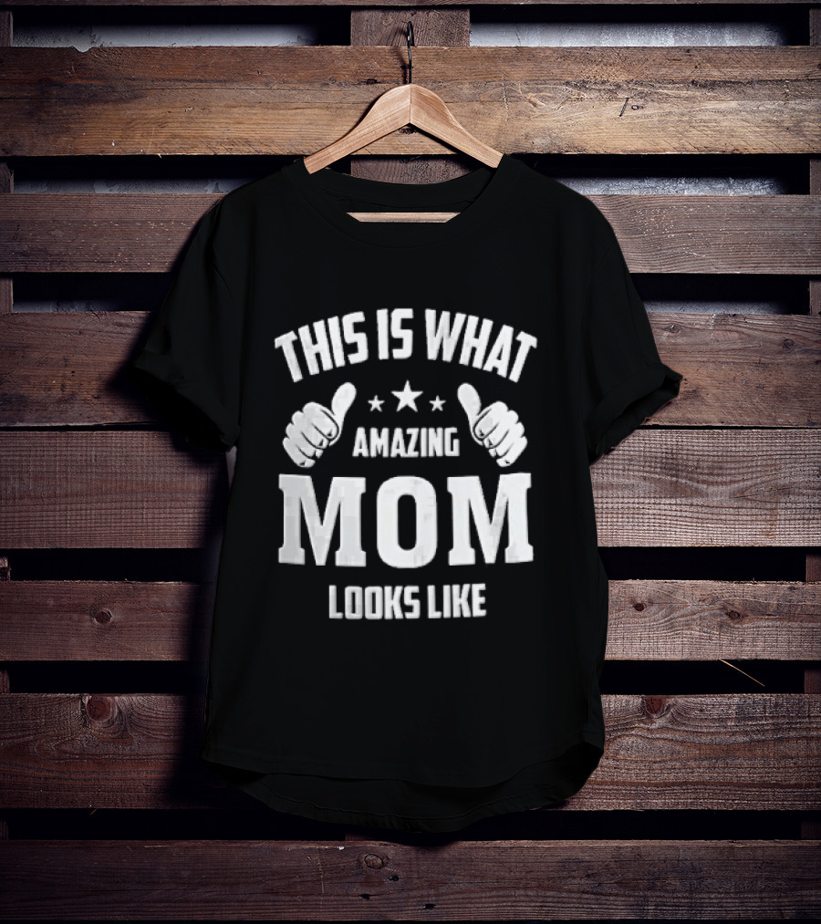 This Is What Amazing Mom Looks Like Two Thumbs Pointing Stars T-Shirt