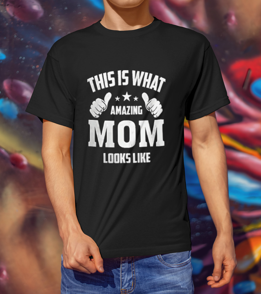 This Is What Amazing Mom Looks Like Two Thumbs Pointing Stars T-Shirt