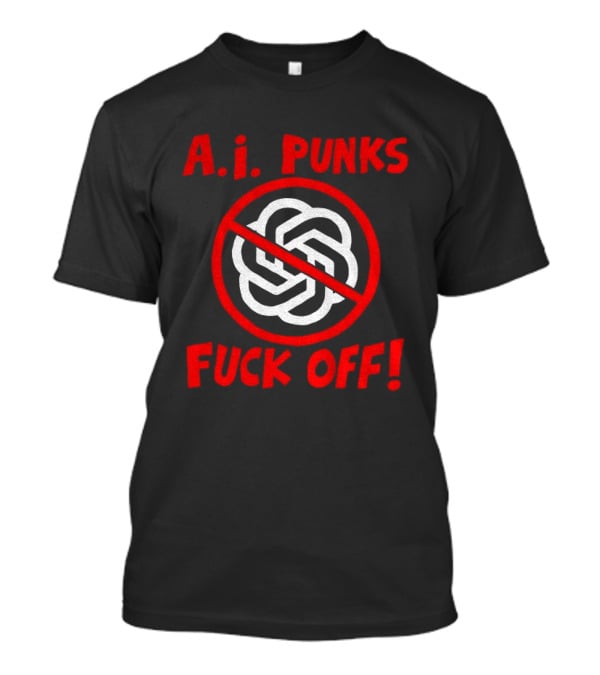 A.I. Punks No Symbol Protest Message T-Shirt