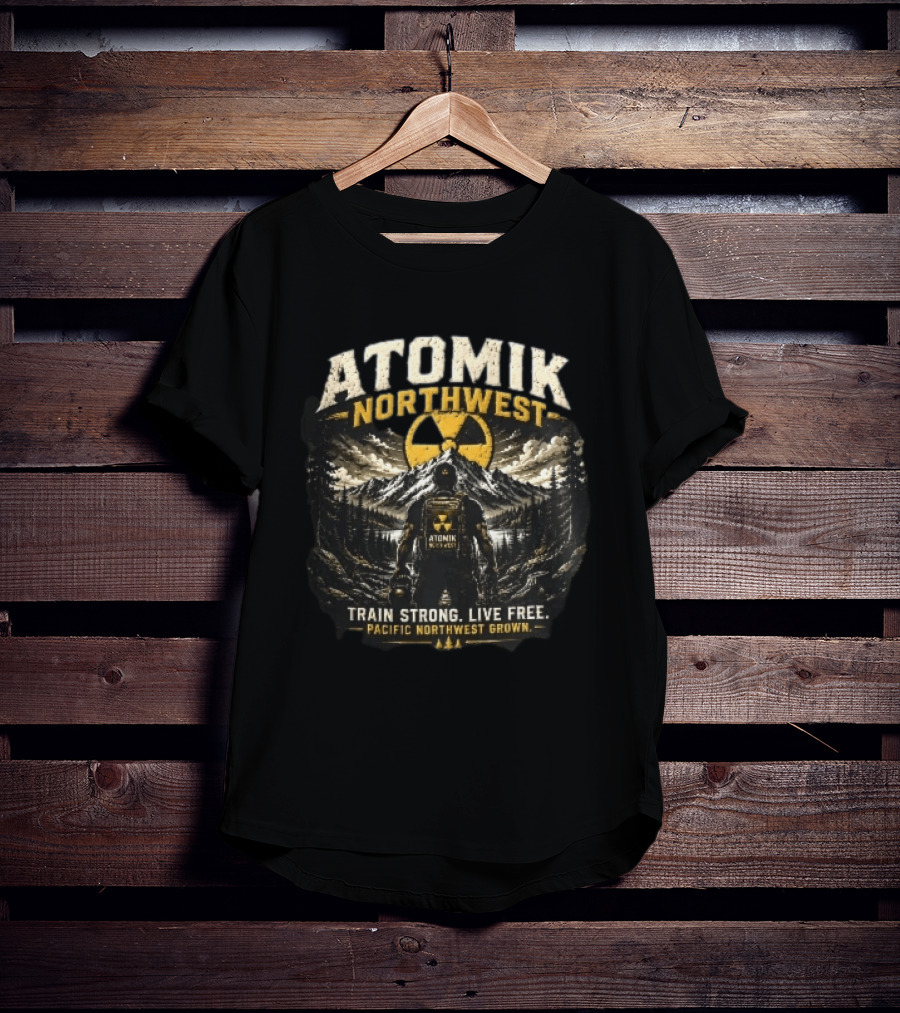 Atomik Northwest Train Strong Live Free Pacific Northwest Grown Hiker Adventure T-Shirt