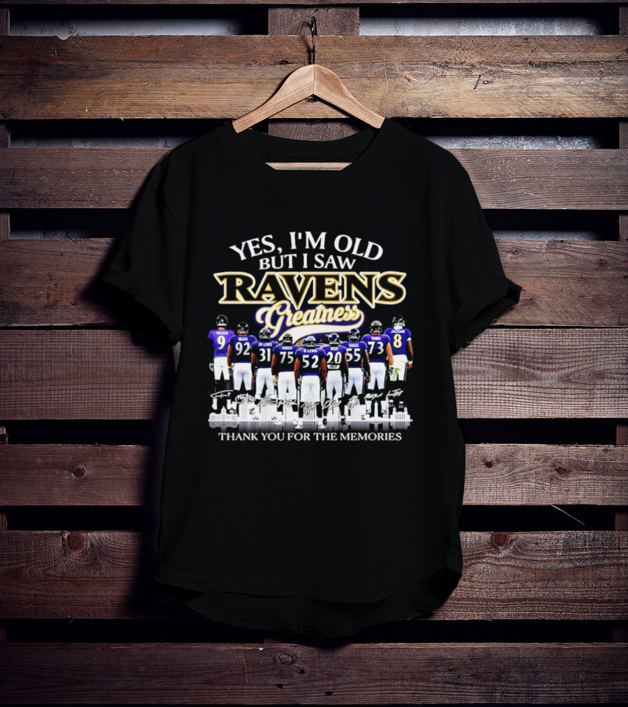 Yes I'm Old But I Saw Ravens Greatness Thank You For The Memories T-Shirt