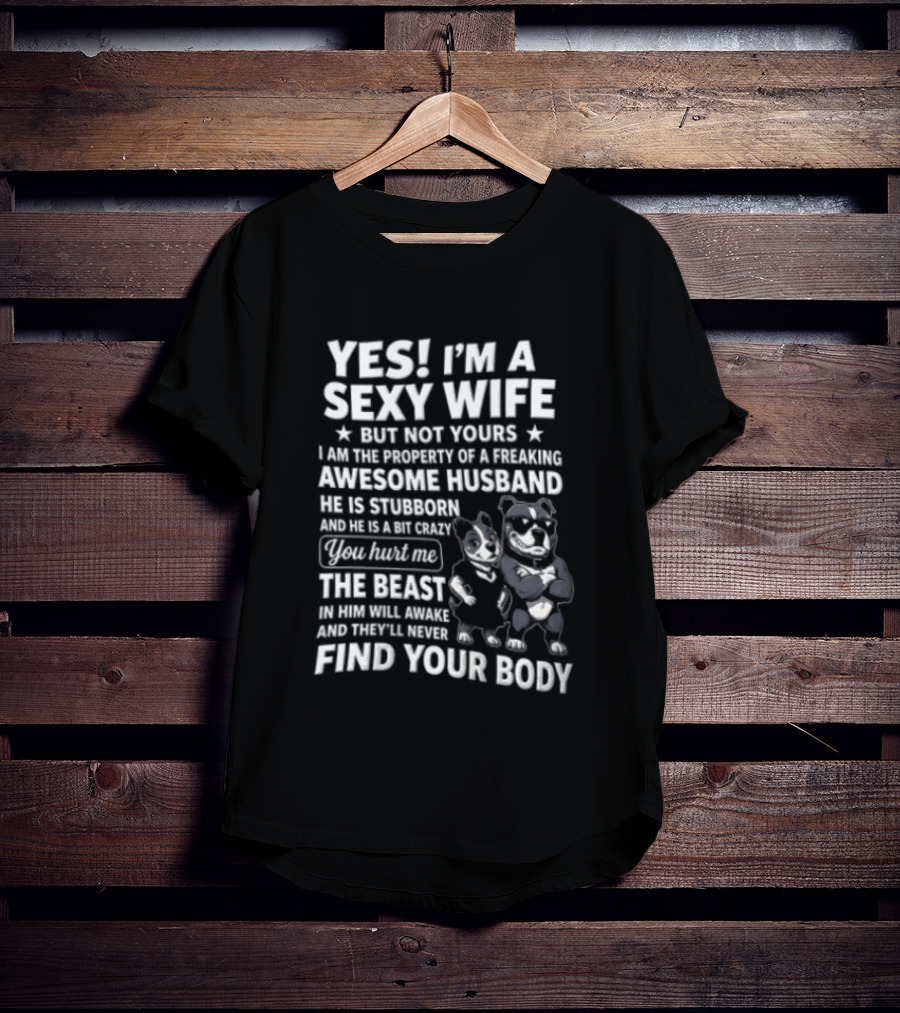 Yes I'm A Sexy Wife But Not Yours Awesome Husband Bulldog Find Your Body T-Shirt