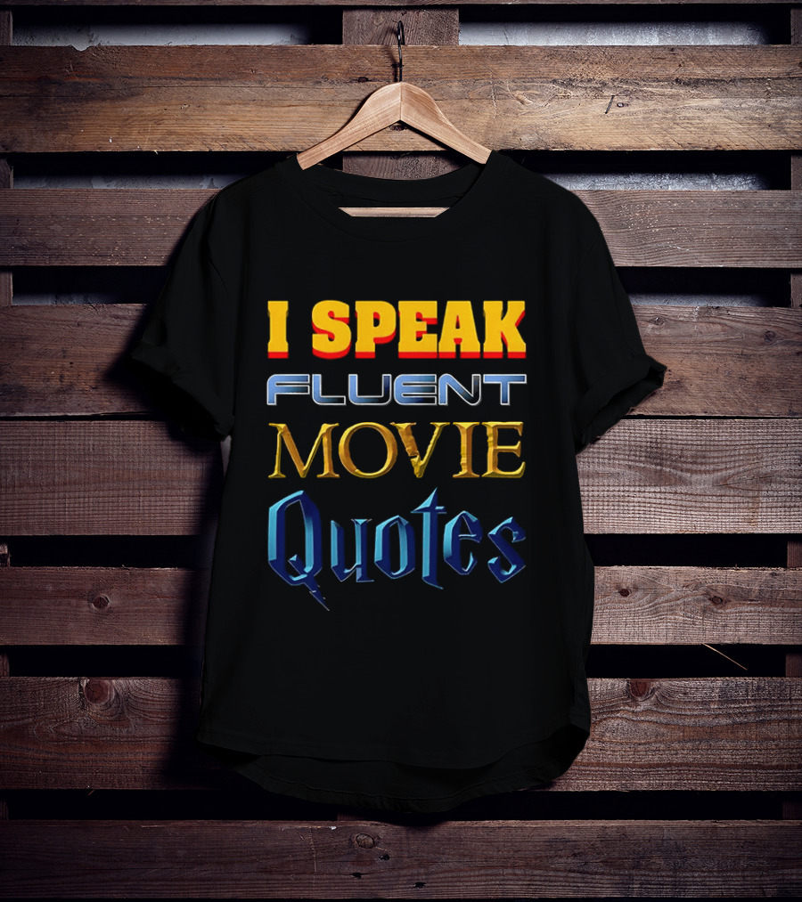 I Speak Fluent Movie Quotes Wizard Adventure Cinema Lovers T-Shirt