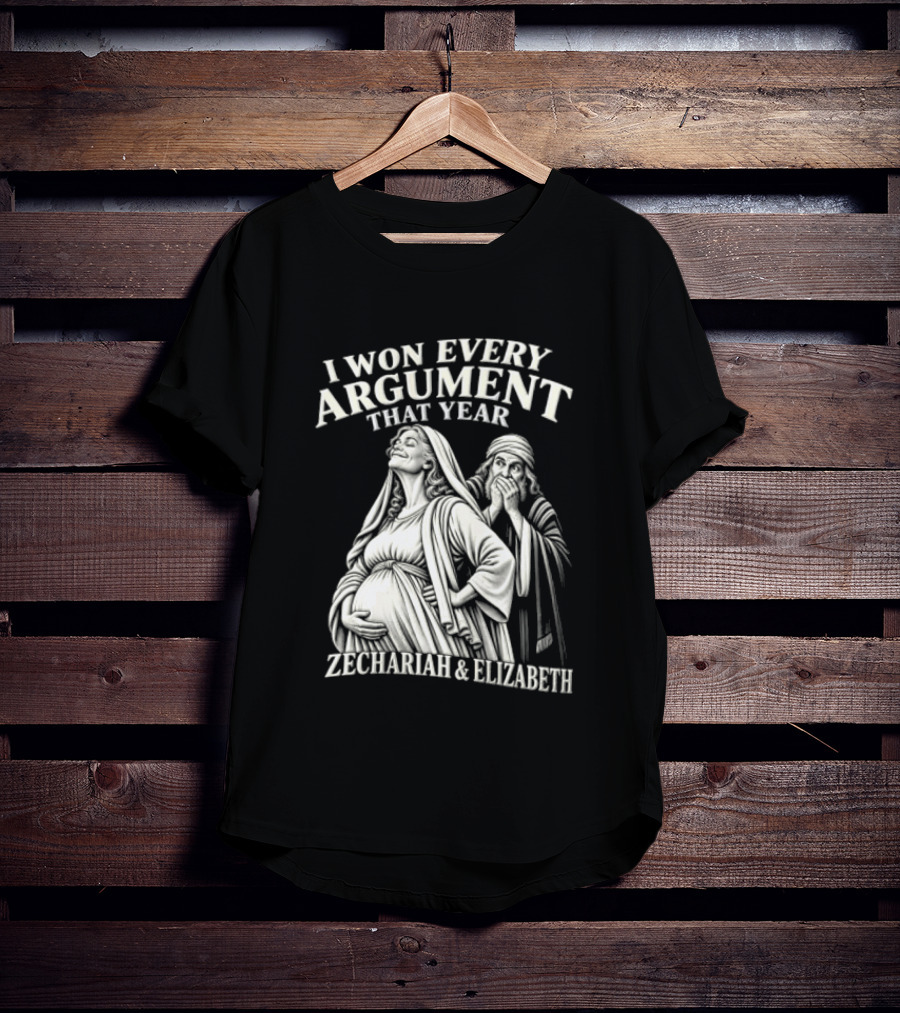 I Won Every Argument That Year Zechariah Elizabeth T-Shirt