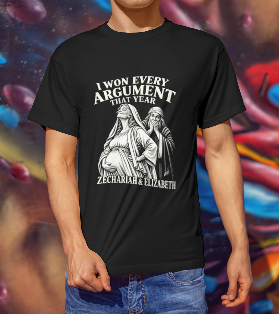 I Won Every Argument That Year Zechariah Elizabeth T-Shirt