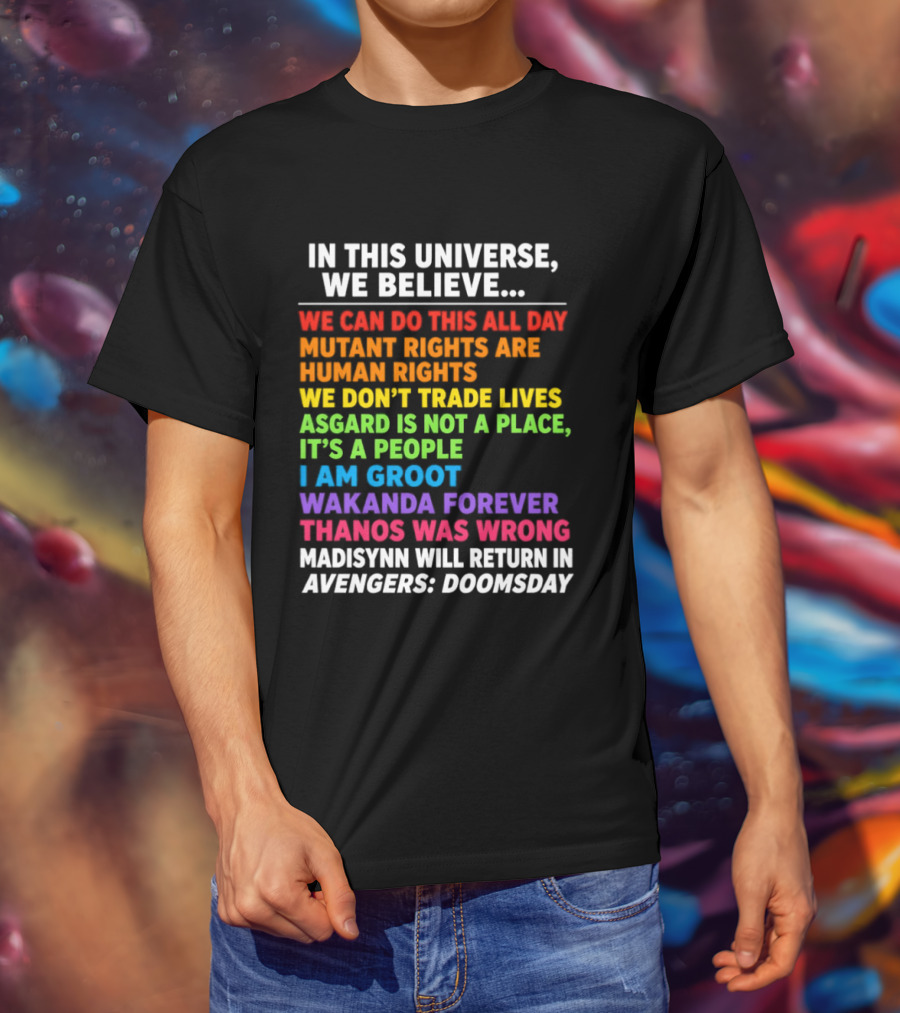 In This Universe We Believe We Can Do This All Day Asgard Is Not A Place I Am Groot Thanos Was Wrong Avengers Doomsday T-Shirt
