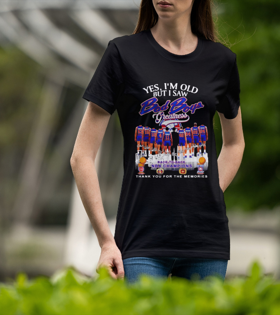 Yes I'm Old But I Saw Bad Boys Greatness Detroit Pistons Back To Back NBA Champions Thank You For The Memories T-Shirt