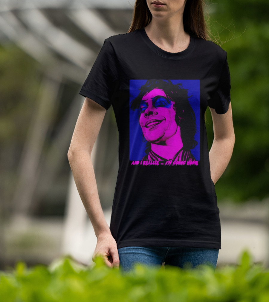 Dr. Frank N Furter Tim Curry Rocky Horror Picture Show And I Realize I'm Going Home T-Shirt