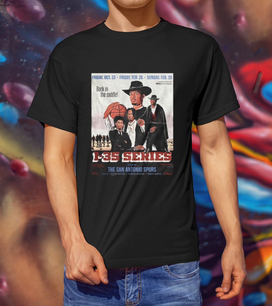 Friday Oct 23 Friday Feb 26 Sunday Feb 28 Back In The Saddle L 35 Series A Film By The San Antonio Spurs T-Shirt
