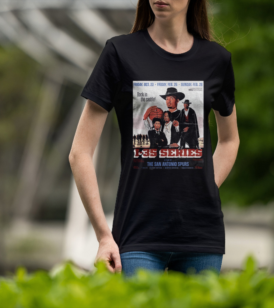 Friday Oct 23 Friday Feb 26 Sunday Feb 28 Back In The Saddle L 35 Series A Film By The San Antonio Spurs T-Shirt