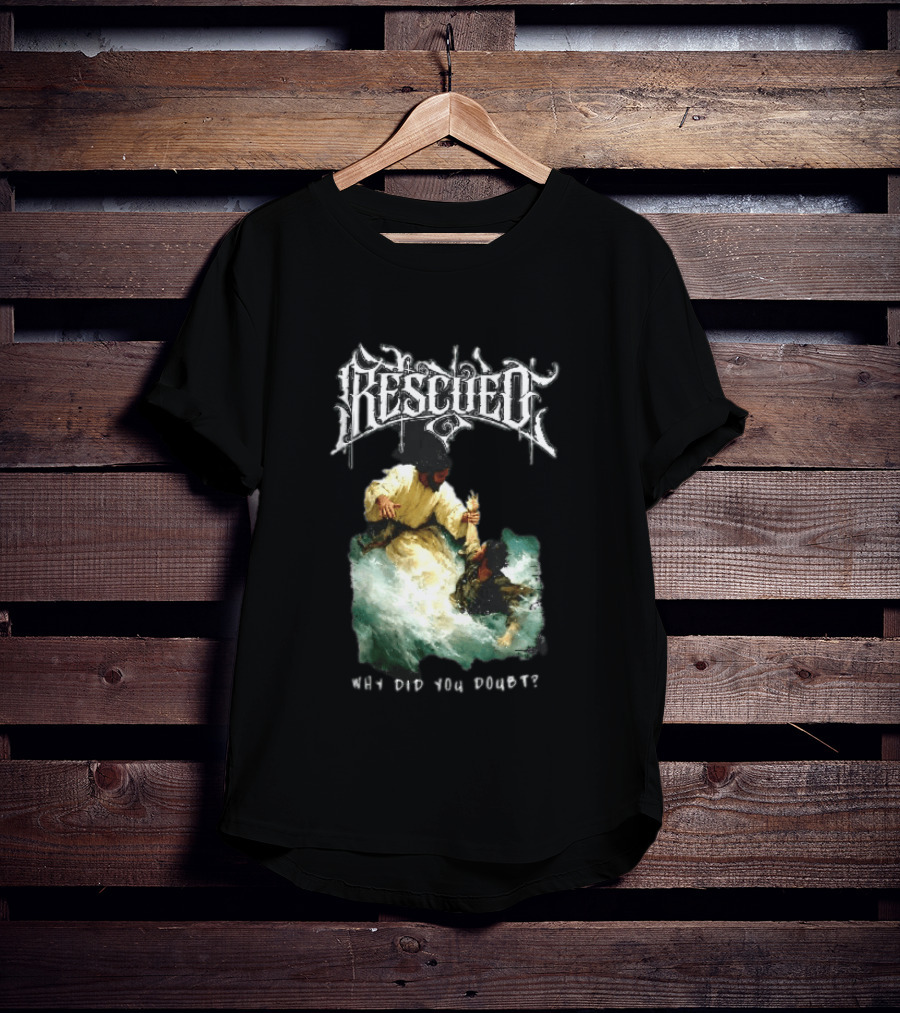 Rescued Jesus Saving Man From Water Why Did You Doubt T-Shirt