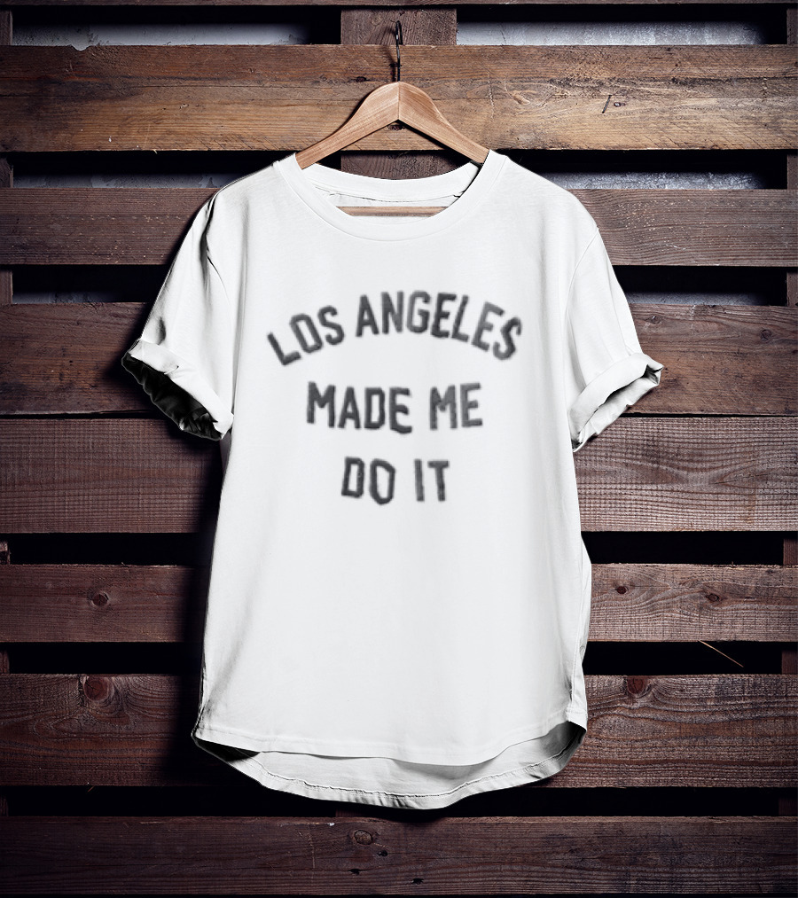Catherine Hickman Los Angeles Made Me Do It T-Shirt