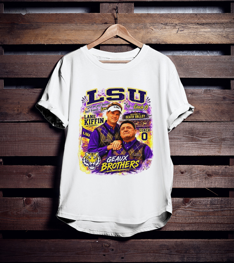 LSU Tigers Lane Kiffin Coach O Geaux Brothers Welcome To Death Valley T-Shirt