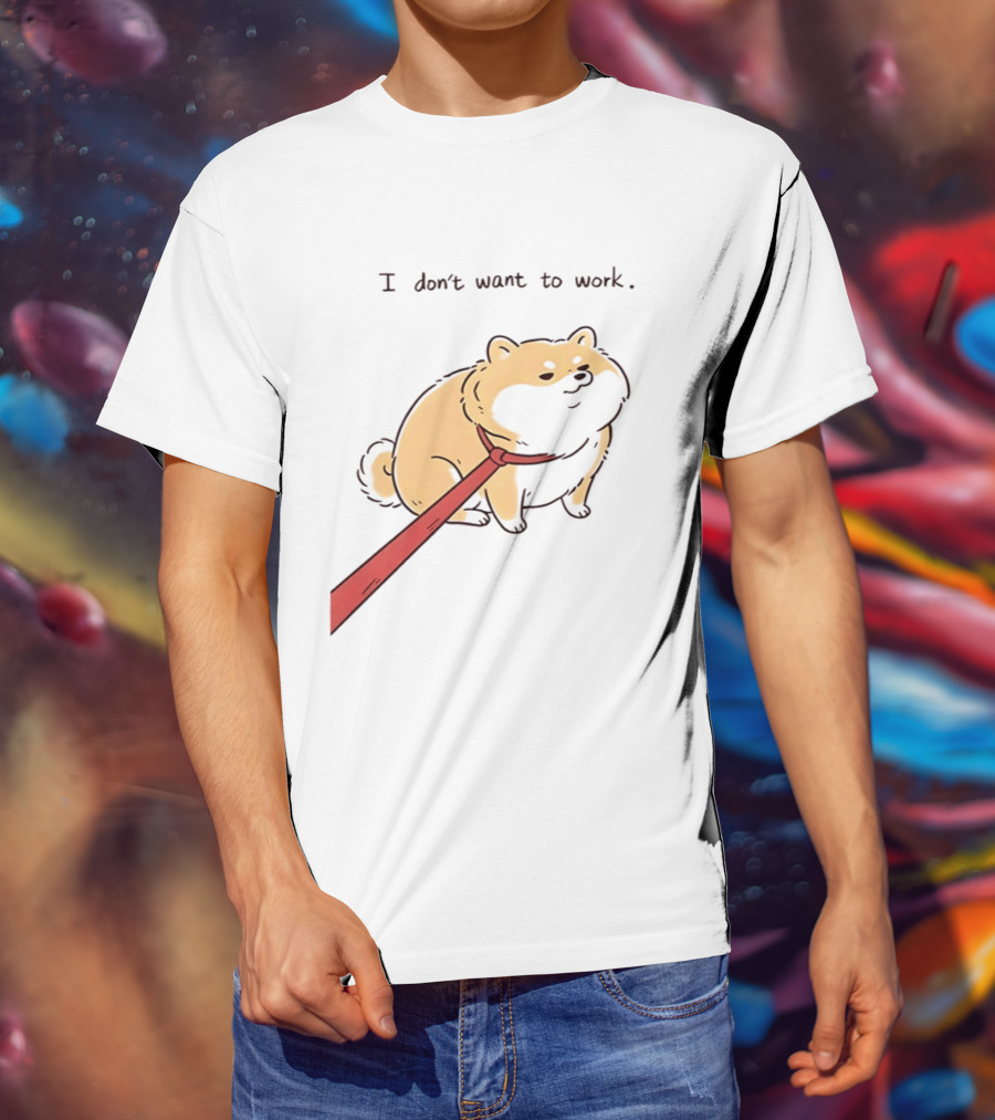 I Don't Want To Work Dog With Leash T-Shirt