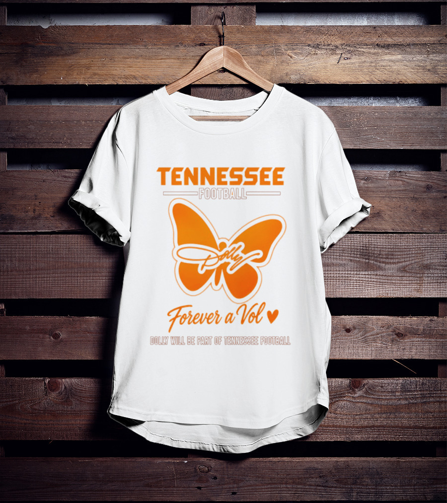 Tennessee Football Forever A Vol Dolly Will Be Part Of Tennessee T-Shirt