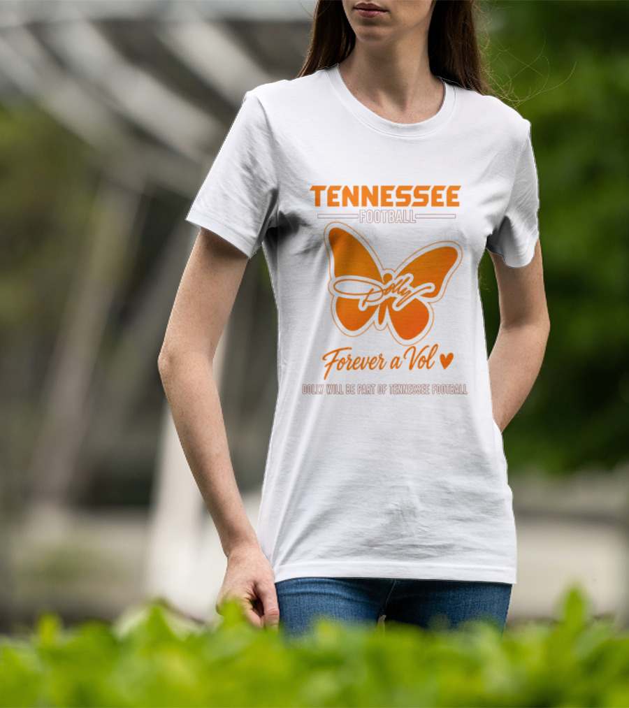 Tennessee Football Forever A Vol Dolly Will Be Part Of Tennessee T-Shirt