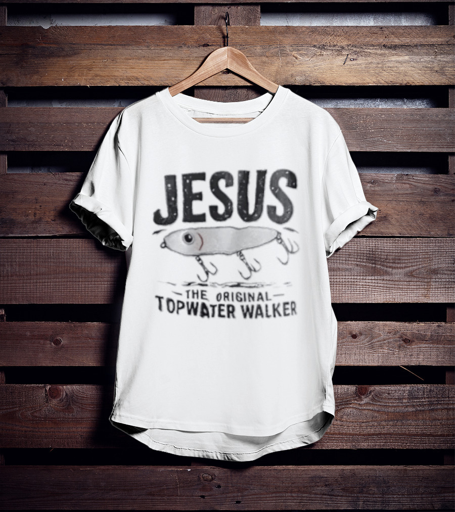 Jesus The Original Topwater Walker Fishing Humor T-Shirt