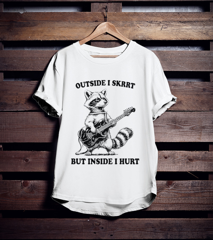 Raccoon Playing Guitar Outside I Skrrt But Inside I Hurt T-Shirt