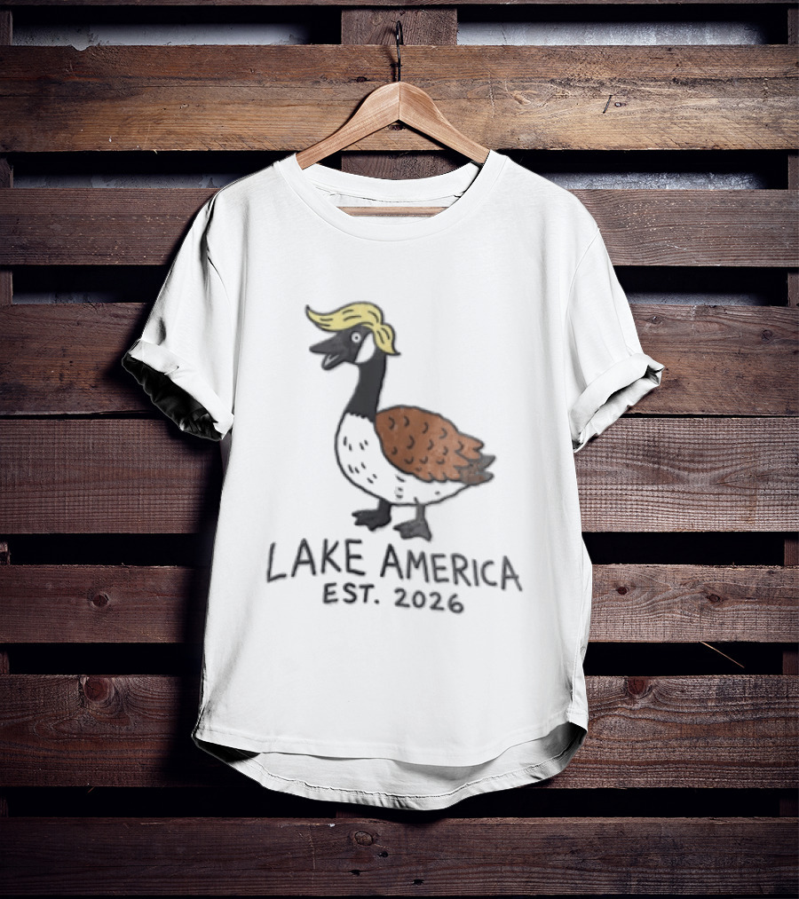Lake America Goose Est 2026 Trump Hair T-Shirt
