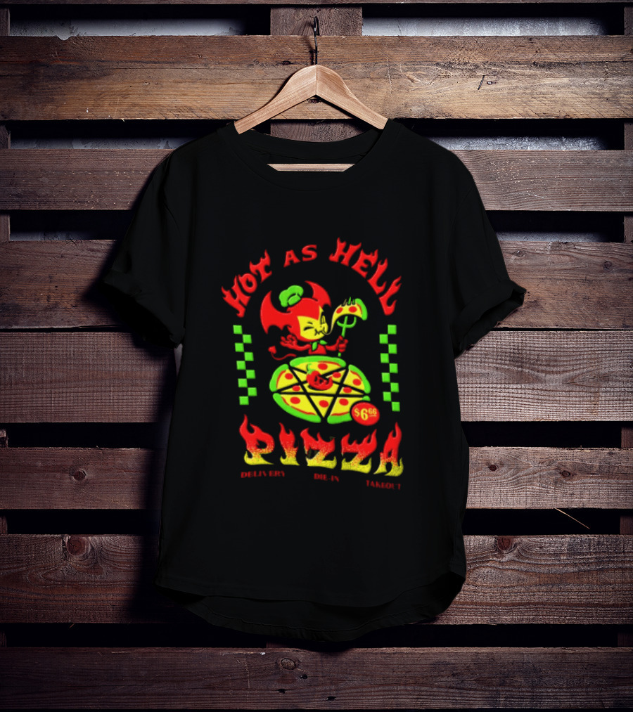 Hot As Hell Pizza Demon Takeout Delivery Dine In $6.66 T-Shirt
