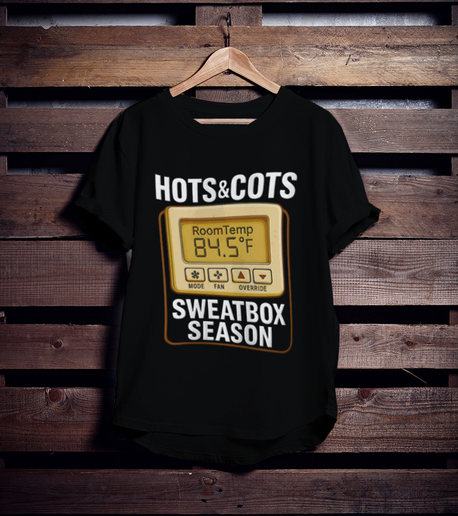 Hots And Cots Sweatbox Season Room Temp 84.5°F T-Shirt