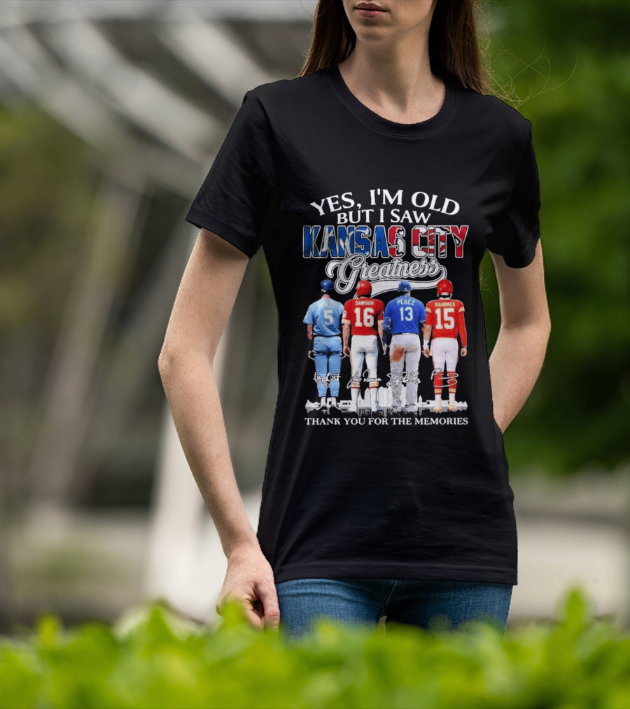 Yes I'm Old But I Saw Kansas City Greatness Brett Dawson Perez Mahomes Thank You For The Memories T-Shirt
