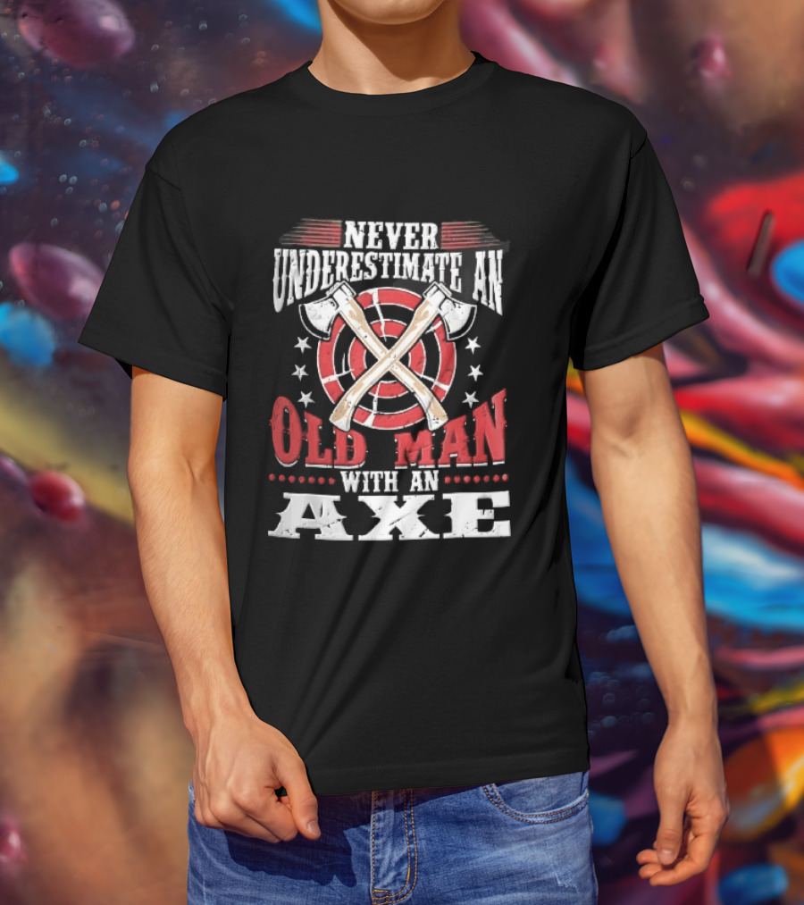 Never Underestimate An Old Man With An Axe Crossed Hatchets Red Target Bullseye Stars T-Shirt