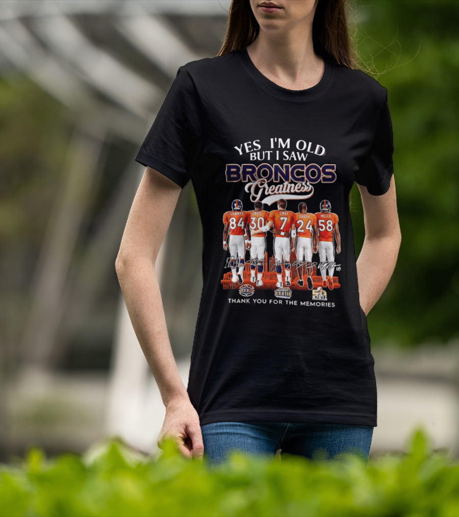 Yes I'm Old But I Saw Broncos Greatness Sharpe Davis Elway Bailey Miller Thank You For The Memories T-Shirt