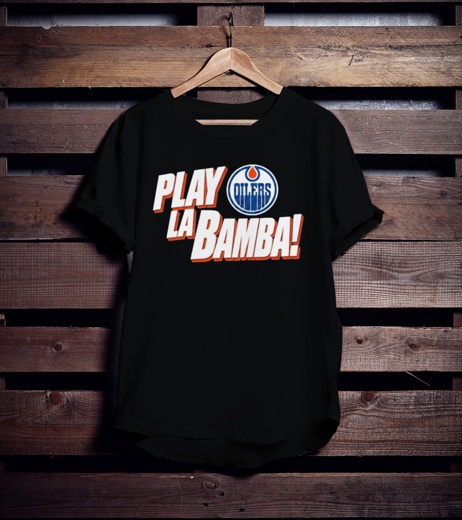 Oilers Play La Bamba Hockey Celebration T-Shirt