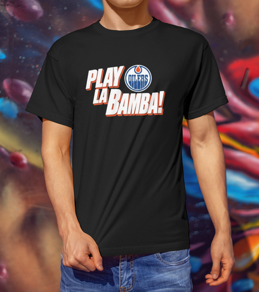 Oilers Play La Bamba Hockey Celebration T-Shirt